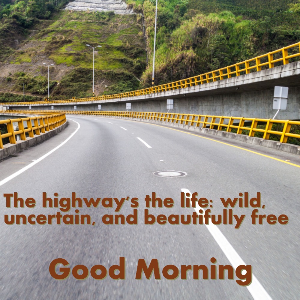 Good Morning Wishes Image With Highway | Good Morning Images With Quotes quotes and wishes